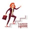 Business Woman Climbing Career Ladder Vector. Fast Growth. Stairs. Job Success Concept. Step By Step. Isolated Cartoon