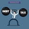 Businessman lifting a heavy dumbbell of debt and tax very hard.