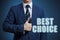 Businessman thumbs up with Best choice text. Businessman showing thumbs up for the phrase Best choice