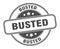 busted stamp. busted round grunge sign.