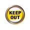 Button with the inscription-keep out, with a suspicion of danger. Caution text in gold frame. Vector illustration police yellow st