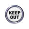 Button with the inscription-keep out, with a suspicion of danger. Caution text in silver frame. Vector illustration