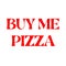 Buy me pizza . Lettering design of positive happy quote for posters, t-shirts, cards.