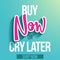 Buy now, or cry later - banner with paper cut out now word