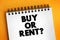 Buy or Rent? text on notepad, concept background