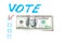 Buying votes of voters concept. Vote, dollars on a white background