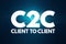 C2C - Client To Client acronym, business concept background