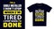 Cable Installer T Shirt Design. I \\\'m a Cable Installer I Don\\\'t Stop When I\\\'m Tired, I Stop When I\\\'m Done