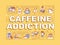 Caffeine addiction word concepts banner