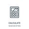 calculate icon vector from tab bar and settings collection. Thin line calculate outline icon vector illustration