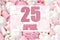 calendar date on the background of white and pink marshmallows. April 25 is the twenty-fifth day of the month