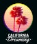 California Dreaming sunset print t-shirt design. Poster palm tree silhouettes