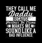 They Call Me Daddy Because Partner In Crime Makes Me Sound Like A Bad Influence Best Dad Ever  Papa T shirt Design