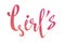 Calligraphic inscription - Girls. Vector text