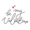 Calligraphic phrase. Be My Valentine simple handwritten card.