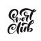 Calligraphy letterign hand drawn text Sport Club. Vector success people motivation logo. Health fitness words for shops. Lifestyle