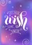 Calligraphy lettering of Let your wish come true in white on colorful background in violet, blue, pink