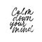 Calm down your mind ink pen handdrawn lettering