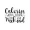 Calories don`t count on the weekend - funny diet text.