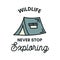 Camping adventure logo emblem illustration design. Vintage Outdoor label with tent and text - Wildlife Never stop