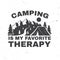 Camping is my favorite therapy. Vector. Concept for shirt, logo, print, stamp or tee. Vintage typography design with