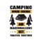 Camping Quote and Saying. Best for print like t-shirt Design, poster and other
