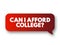 Can I Afford College? text message bubble, concept background