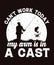 Can\\\'t work today my arm is in a cast fishing t-shirt