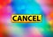 Cancel Abstract Colorful Background Bokeh Design Illustration