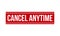 Cancel Anytime Rubber Stamp. Red Cancel Anytime Rubber Grunge Stamp Seal Vector Illustration - Vector