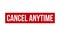 Cancel Anytime Rubber Stamp. Red Cancel Anytime Rubber Grunge Stamp Seal Vector Illustration - Vector