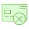 Cancel credit card flat icon. Plastic card with cross green icons in trendy flat style. Wrong transfer gradient style