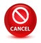 Cancel (prohibition sign icon) glassy red round button