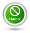 Cancel (prohibition sign icon) prime green round button