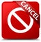 Cancel (prohibition sign icon) red square button red ribbon in c