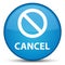Cancel (prohibition sign icon) special cyan blue round button