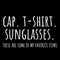 Cap, T-shirt, Sunglasses - favorite item slogan