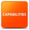 Capabilities orange square button