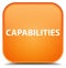 Capabilities special orange square button