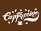 Cappuccino. The name of the type of coffee. Hand drawn lettering