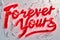 A captivating digital neon artwork, depicting the phrase Forever Yours in a glowing red script