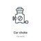 Car choke outline vector icon. Thin line black car choke icon, flat vector simple element illustration from editable car parts