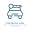 Car rental sign icon. Linear vector illustration from indications collection. Outline car rental sign icon vector. Thin line