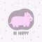 Card cute hippopotamus be happy