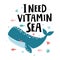 Card with cute whale and text I need vitamin sea