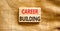 Career building symbol. Concept words Career building on beautiful wooden block. Beautiful canvas table canvas background.