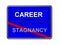 Career not stagnancy
