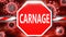 Carnage and Covid-19, symbolized by a stop sign with word Carnage and viruses to picture that Carnage is related to the future of