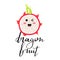 Cartoon cute dragon fruit character in kawaii style. Stylish typography slogan design `dragon fruit` sign.