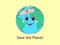 Cartoon earth with cheerful face and text Save the Planet. Friendly earth world for postcard, banner, poster